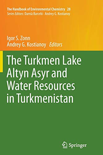 The Turkmen Lake Altyn Asyr and Water Resources in Turkmenistan (The Handbook of Environmental Chemistry, Band 28)