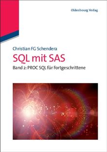 SQL mit SAS: Band 2: Fortgeschrittenes PROC SQL