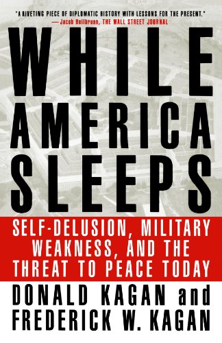 While America Sleeps: Self-Delusion, Military Weakness, and the Threat to Peace Today