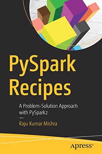 PySpark Recipes: A Problem-Solution Approach with PySpark2