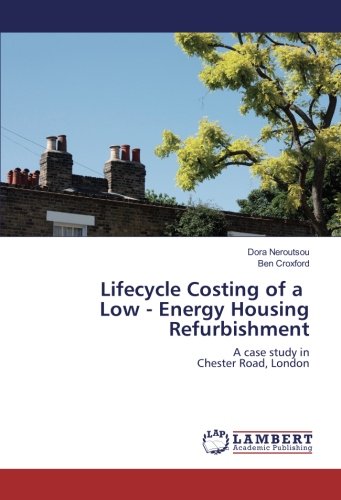 Lifecycle Costing of a Low - Energy Housing Refurbishment: A case study in Chester Road, London