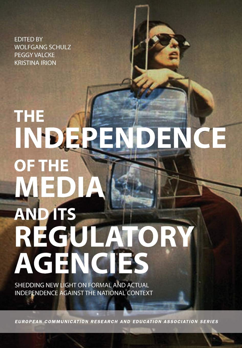 The Independence of the Media and its Regulatory Agencies: Shedding New Light on Formal and Actual Independence against the National Context ... Research and Education Association)