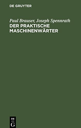 Der praktische Maschinenwärter: Anleitung für Maschinisten und Heizer sowie zum Unterricht in technischen Schulen