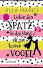 Lieber den Spatz in der Hand als gar keinen Vogel: Liebeskomödie