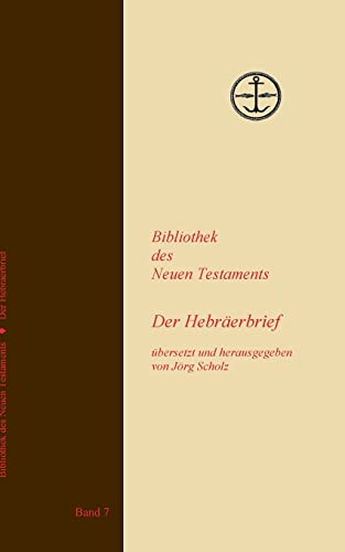 Der Hebräerbrief (Bibliothek des Neuen Testaments)