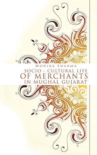 Socio-cultural life of Merchants in Mughal Gujarat