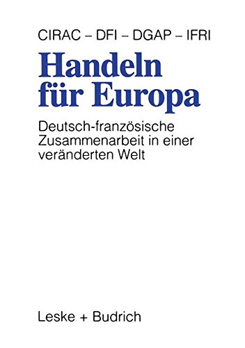 Handeln für Europa: Deutsch-französische Zusammenarbeit in einer veränderten Welt