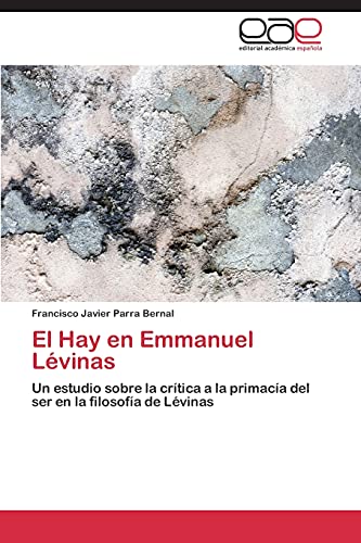 El Hay en Emmanuel Lévinas: Un estudio sobre la crítica a la primacía del ser en la filosofía de Lévinas