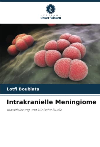 Intrakranielle Meningiome: Klassifizierung und klinische Studie