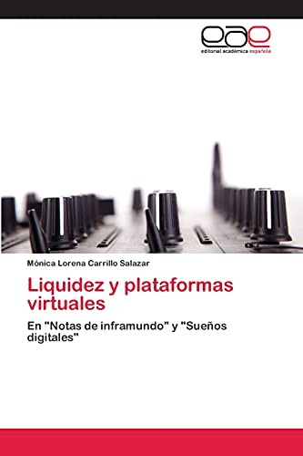 Liquidez y plataformas virtuales: En Notas de inframundo y Sueños digitales