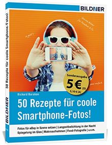 50 Rezepte für coole Smartphone-Fotos! (Sonderausgabe): Geniale Bilder für Facebook, Instagram & Co von Baraban, Richard, Bildner, Christian | Buch | Zustand gut