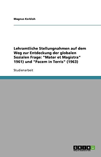 Lehramtliche Stellungnahmen auf dem Weg zur Entdeckung der globalen Sozialen Frage: Mater et Magistra 1961) und Pacem in Terris (1963)