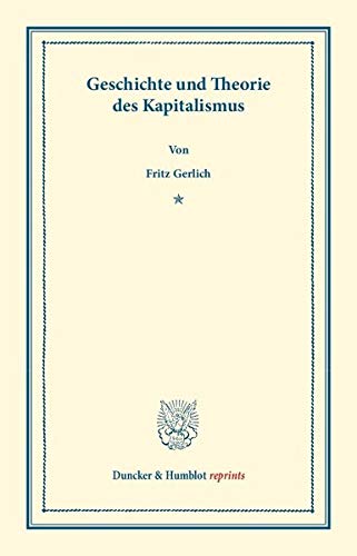 Geschichte und Theorie des Kapitalismus. (Duncker & Humblot reprints)