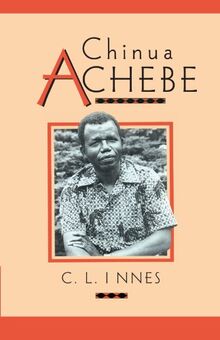 Chinua Achebe (Cambridge Studies in African and Caribbean Literature, Band 1)