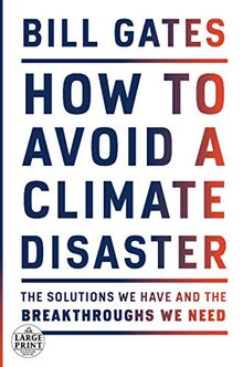 How to Avoid a Climate Disaster: The Solutions We Have and the Breakthroughs We Need (Random House Large Print)