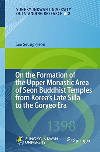On the Formation of the Upper Monastic Area of Seon Buddhist Temples from Korea´s Late Silla to the Goryeo Era (Sungkyunkwan University Outstanding Research)