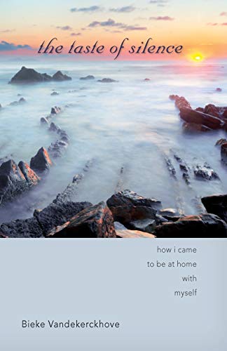 Taste of Silence: How I Came to Be at Home with Myself