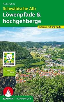 Schwäbische Alb: Löwenpfade und Hochgehberge: 36 Touren mit GPS-Tracks (Rother Wanderbuch)