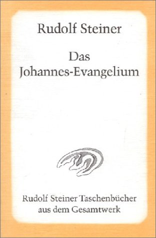 Das Johannes-Evangelium: Ein Zyklus von zwölf Vorträgen, gehalten in ...