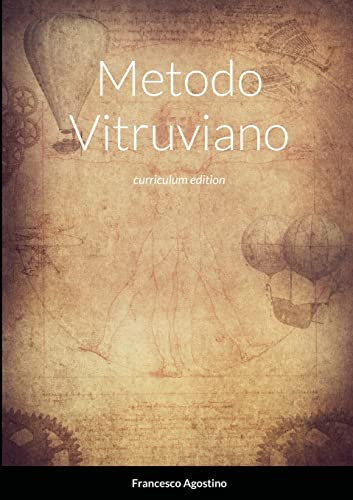 Metodo Vitruviano: Trasforma il tuo anonimo curriculum nel contratto di lavoro dei tuoi sogni