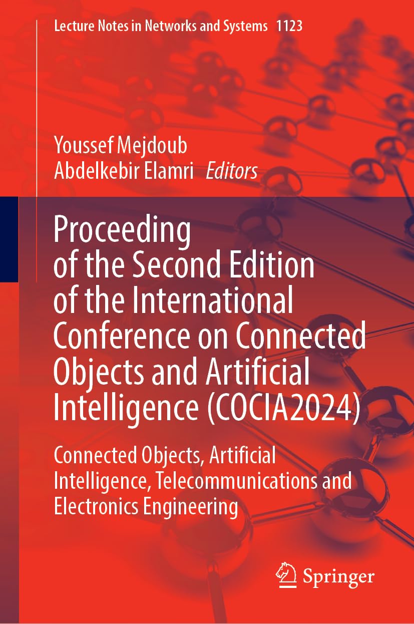 Proceeding of the International Conference on Connected Objects and Artificial Intelligence (COCIA2024): Connected Objects, Artificial Intelligence, ... in Networks and Systems, 1123, Band 1123)