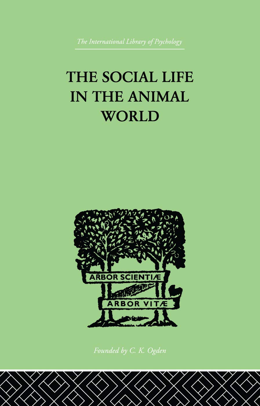 The Social Life In The Animal World (International Library of Psychology)