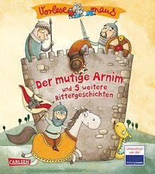 VORLESEMAUS, Band 17: Der mutige Arnim: und 5 weitere Rittergeschichten