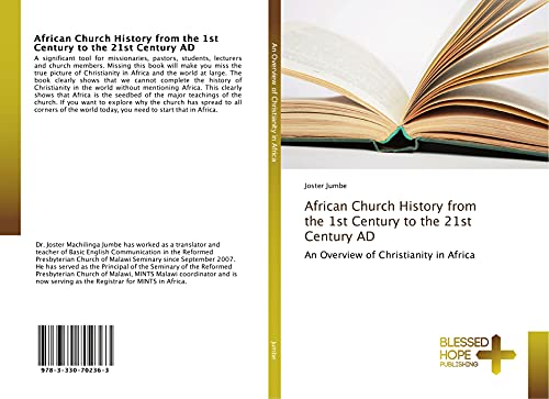 African Church History from the 1st Century to the 21st Century AD: An Overview of Christianity in Africa