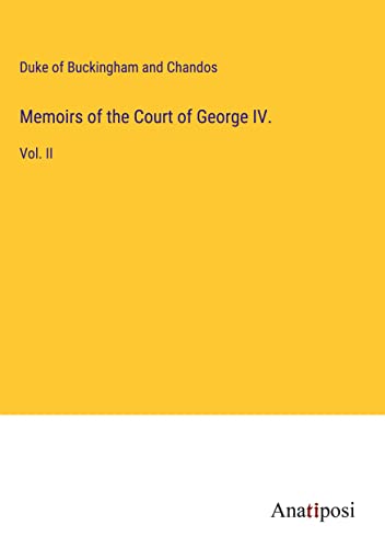 Memoirs of the Court of George IV.: Vol. II