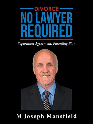 Divorce – No Lawyer Required: Separation Agreement, Parenting Plan