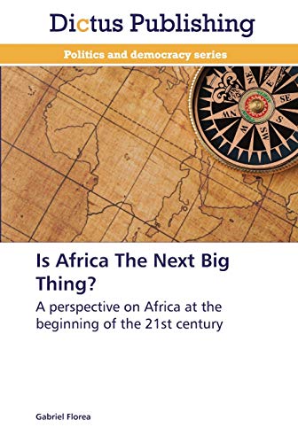 Is Africa The Next Big Thing?: A perspective on Africa at the beginning of the 21st century