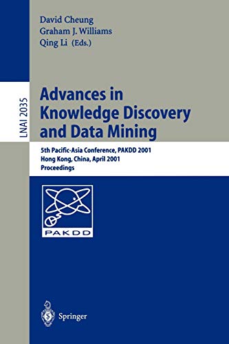 Advances in Knowledge Discovery and Data Mining: 5th Pacific-Asia Conference, PAKDD 2001 Hong Kong, China, April 16-18, 2001. Proceedings (Lecture Notes in Computer Science, 2035, Band 2035)