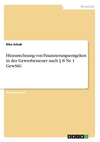 Hinzurechnung von Finanzierungsentgelten in der Gewerbesteuer nach § 8 Nr. 1 GewStG