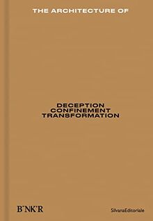 The Architecture of: Deception, Confinement, Transformation