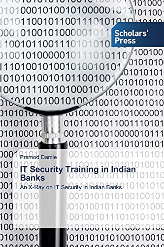 IT Security Training in Indian Banks: An X-Ray on IT Security in Indian Banks