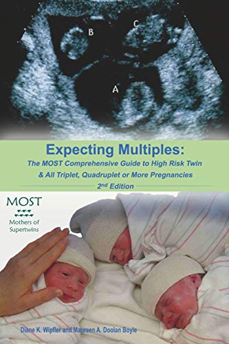 Expecting Multiples: The Most Comprehensive Guide to High-risk Twin & All Triplet, Quadruplet or More Pregnancies 2nd Edition: The Most ... Quadruplet or More Pregnancies 2nd Edition