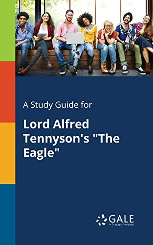A Study Guide for Lord Alfred Tennyson's The Eagle
