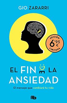 El fin de la ansiedad (edición limitada a precio especial): El mensaje que cambiará tu vida (CAMPAÑAS)