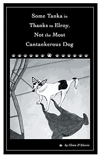 Some Tanka in Thanks to Elroy, Not the Most Cantankerous Dog
