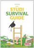 Der Studi-Survival-Guide: Erfolgreich und gelassen durchs Studium!
