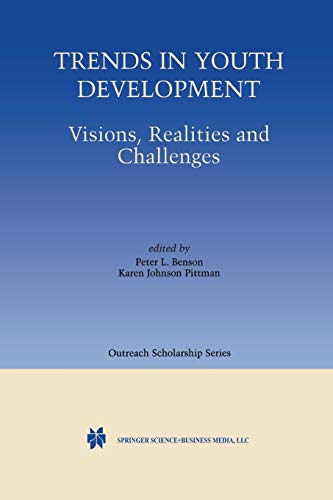 Trends in Youth Development: Visions, Realities and Challenges (International Series in Outreach Scholarship) (International Series in Outreach Scholarship, 6, Band 6)