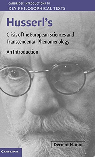 Husserl's Crisis of the European Sciences and Transcendental Phenomenology: An Introduction (Cambridge Introductions to Key Philosophical Texts)