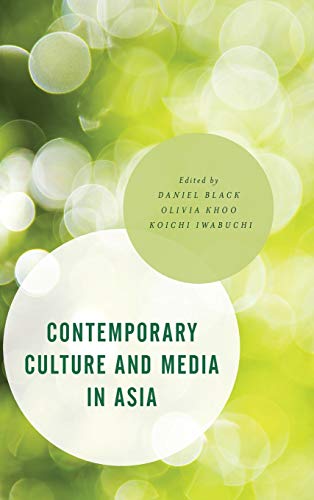Contemporary Culture and Media in Asia (Asian Cultural Studies: Transnational and Dialogic Approaches)