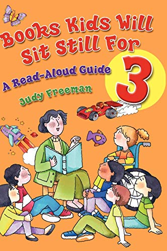 Books Kids Will Sit Still for 3: A Read-Aloud Guide (Children's And Young Adult Literature Reference)