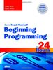 Beginning Programming in 24 Hours, Sams Teach Yourself (Sams Teach Yourself...in 24 Hours)