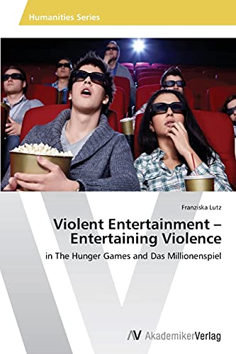 Violent Entertainment – Entertaining Violence: in The Hunger Games and Das Millionenspiel