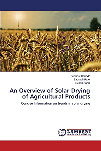 An Overview of Solar Drying of Agricultural Products: Concise Information on trends in solar drying