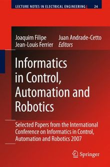 Informatics in Control, Automation and Robotics: Selected Papers from the International Conference on Informatics in Control, Automation and Robotics 2007 (Lecture Notes in Electrical Engineering)