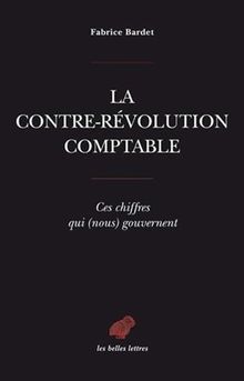 La contre-révolution comptable : ces chiffres qui (nous) gouvernent