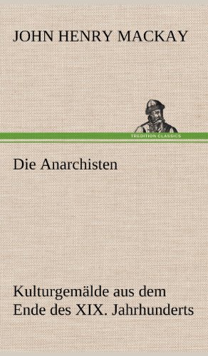 Die Anarchisten: Kulturgemälde aus dem Ende des XIX. Jahrhunderts